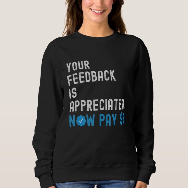 Sweatshirt Vos commentaires sont appréciés Maintenant Payez 8 (Devant)