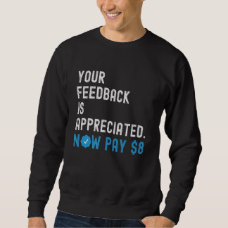 Sweatshirt Vos commentaires sont appréciés Maintenant Payez 8