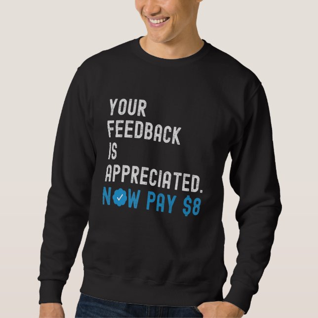 Sweatshirt Vos commentaires sont appréciés Maintenant Payez 8 (Devant)