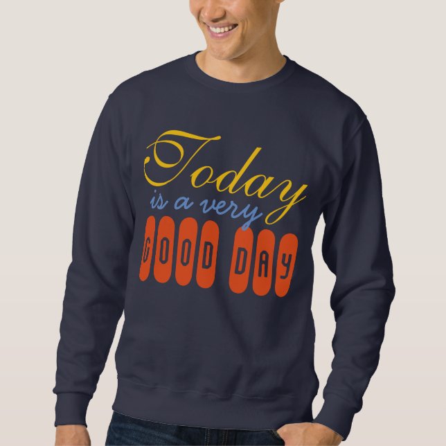 Sweatshirt Vos propres Textes, Sayes et Sisdoms : bon jour (Devant)