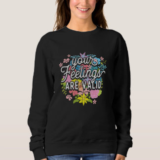 Sweatshirt Vos Sentiments Sont Valables - Flower Mental Healt