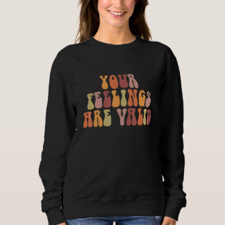 Sweatshirt Vos sentiments sont valides Sensibilisation à la s