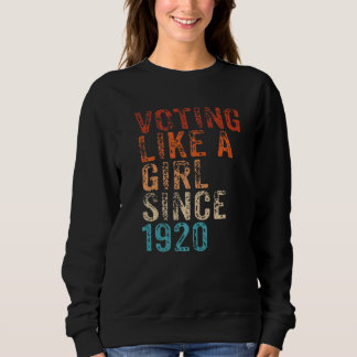Sweatshirt Voting like a Girl Since 1920 19th Amendment Anniv