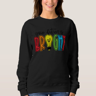 Sweatshirt Votre Avenir Est Un Enseignant Vie Brillant Apprec
