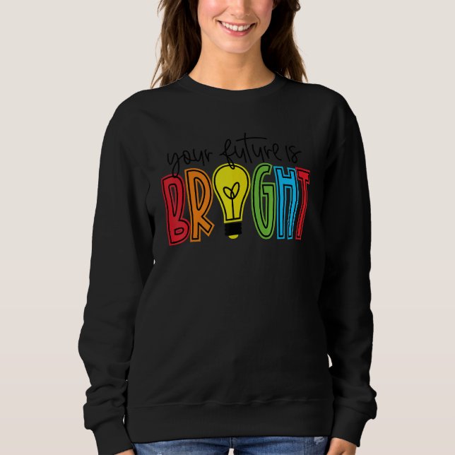 Sweatshirt Votre Avenir Est Un Enseignant Vie Brillant Apprec (Devant)