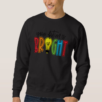 Sweatshirt Votre Avenir Est Un Enseignant Vie Brillant Apprec