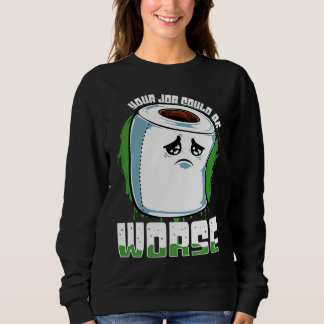Sweatshirt Votre emploi pourrait être pire Sarcasme papier to