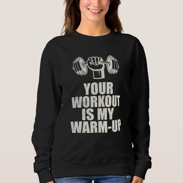 Sweatshirt Votre Entraînement Est Mon Réchauffement (Devant)