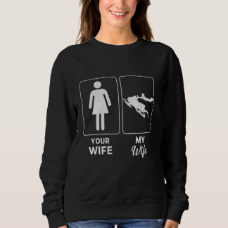 Sweatshirt Votre Femme Ma Femme motoneige motoneige drôle Mot
