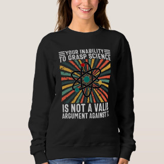 Sweatshirt Votre Incapacité À Saisir La Science N'Est Pas Val