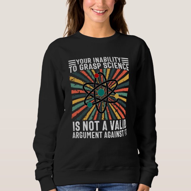 Sweatshirt Votre Incapacité À Saisir La Science N'Est Pas Val (Devant)