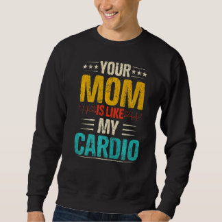Sweatshirt Votre Maman Est Comme Mon Costum Cardio Romantique