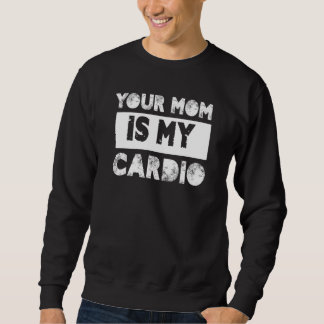 Sweatshirt Votre maman est mes dictons de cardio humour citat