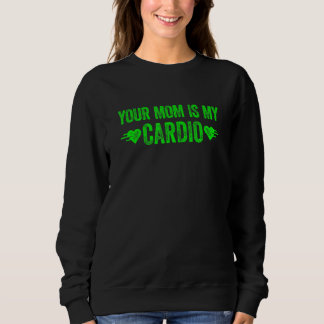 Sweatshirt Votre maman est mon cardio Citation 1