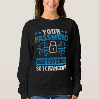 Sweatshirt Votre mot de passe était trop court donc je l'ai c