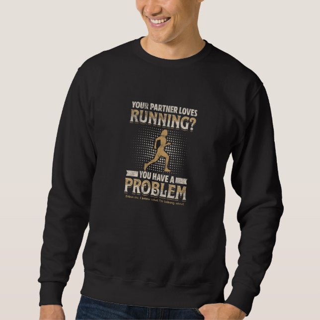 Sweatshirt VOTRE PARTENAIRE AIME COURIR Vous avez un problème (Devant)