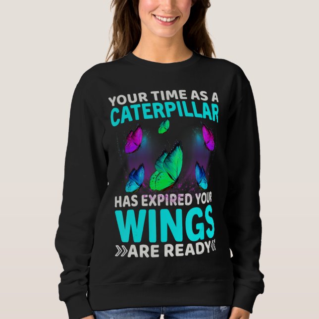 Sweatshirt Votre Temps A Expiré Vos Ailes Sont Prêt Butterf (Devant)