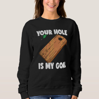 Sweatshirt Votre trou est mon objectif Cornhole  2