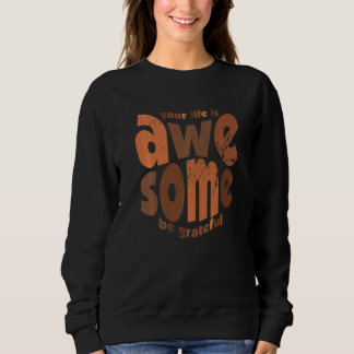 Sweatshirt Votre vie est géniale Soyez reconnaissant Motivati