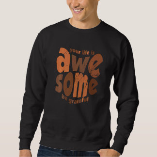 Sweatshirt Votre vie est géniale Soyez reconnaissant Motivati