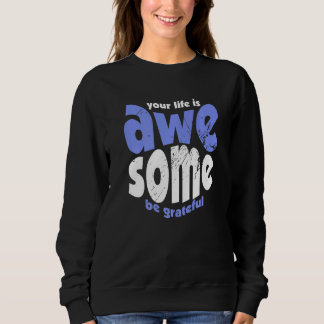 Sweatshirt Votre vie est géniale Soyez reconnaissant Motivati