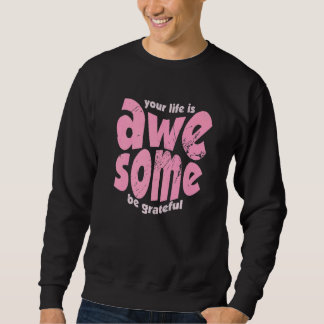 Sweatshirt Votre vie est géniale soyez reconnaissant Motivati