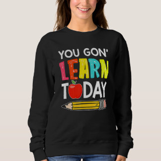 Sweatshirt Vous Alliez Apprendre Aujourd'hui  Premier Jour D'
