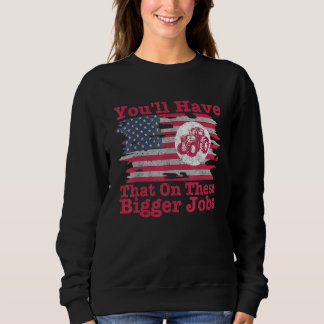 Sweatshirt Vous Aurez Cela Sur Ces Drapeaux De Travaux Plus I