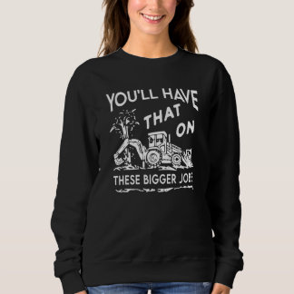 Sweatshirt Vous aurez cela sur ces plus gros travaux