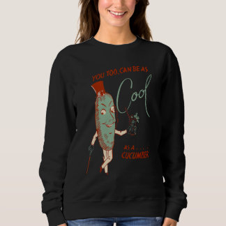 Sweatshirt Vous aussi pouvez être aussi cool qu'un concombre