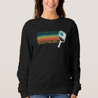 Sweatshirt Vous avez besoin de balles pour jouer au joueur de
