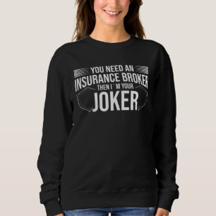 Sweatshirt Vous avez besoin d'un courtier en assurances, je s