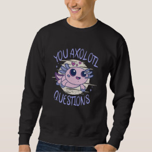Sweatshirt Vous avez des questions axolotales