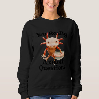 Sweatshirt Vous Avez Vraiment Axolotl Questions Salamandre Me