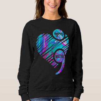 Sweatshirt Vous Comptez Prévention du Suicide Sens Point-virg