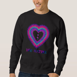Sweatshirt Vous Comptez Sensibilisation au Suicide et Prévent