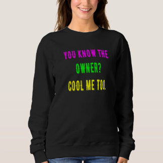 Sweatshirt Vous Connaissez Le Propriétaire Cool Moi Aussi