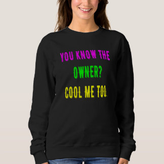 Sweatshirt Vous Connaissez Le Propriétaire Cool Moi Aussi
