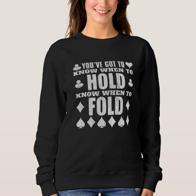 Sweatshirt Vous Devez Savoir Quand Tenir Un Poker Plié (Devant)