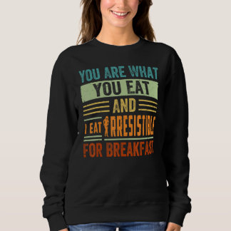 Sweatshirt Vous êtes ce que vous mangez et je mange Irrésisti