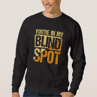 Sweatshirt Vous êtes dans mon angle mort Personne aveugle