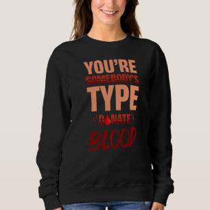Sweatshirt Vous êtes le type de quelqu'un faire don de sang d