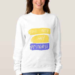 Sweatshirt vous êtes mon art de texte princesse