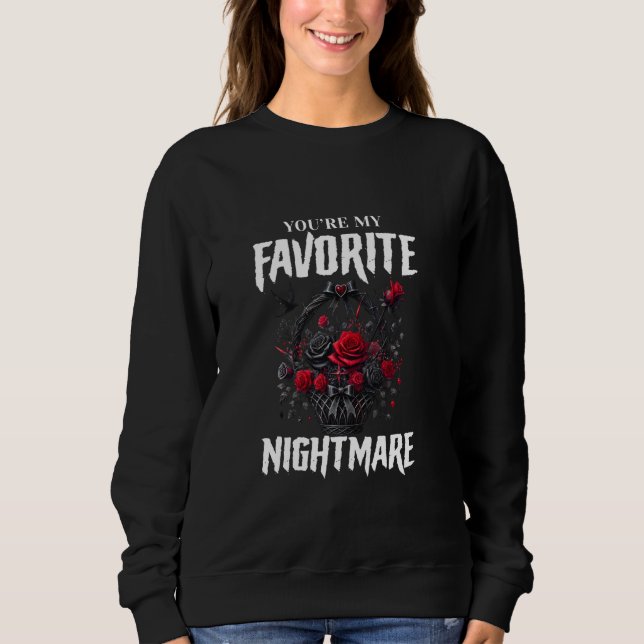 Sweatshirt Vous êtes mon cauchemar préféré Valentines gothiqu (Devant)