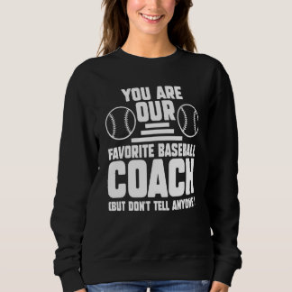 Sweatshirt Vous êtes notre entraîneur de baseball préféré Ent