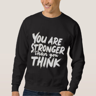 Sweatshirt Vous Êtes Plus Fort que Vous ne Pensez
