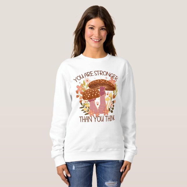 Sweatshirt Vous Êtes Plus Forte Que Vous Ne Pensez (Devant entier)