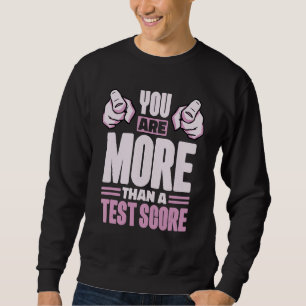 Sweatshirt Vous Êtes Plus Qu'Un Test Score Étudiants Du Jour