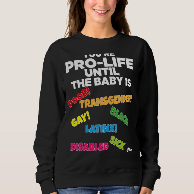 Sweatshirt Vous êtes Prolife jusqu'à ce qu'ils soient nés Pau (Devant)