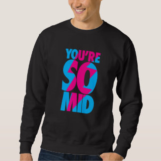 Sweatshirt Vous êtes si médiocre Ado Gamer Slang Cool Graphic